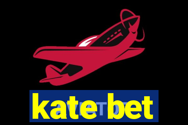 kate bet